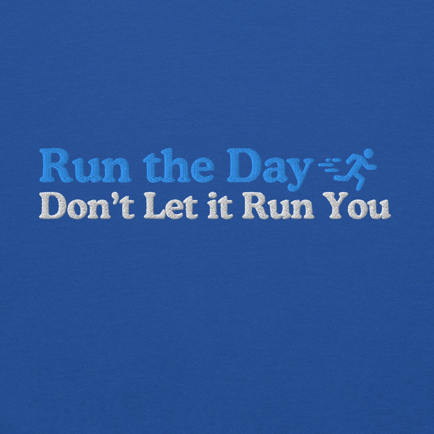 Run the Day, Don't Let it Run You Crewneck