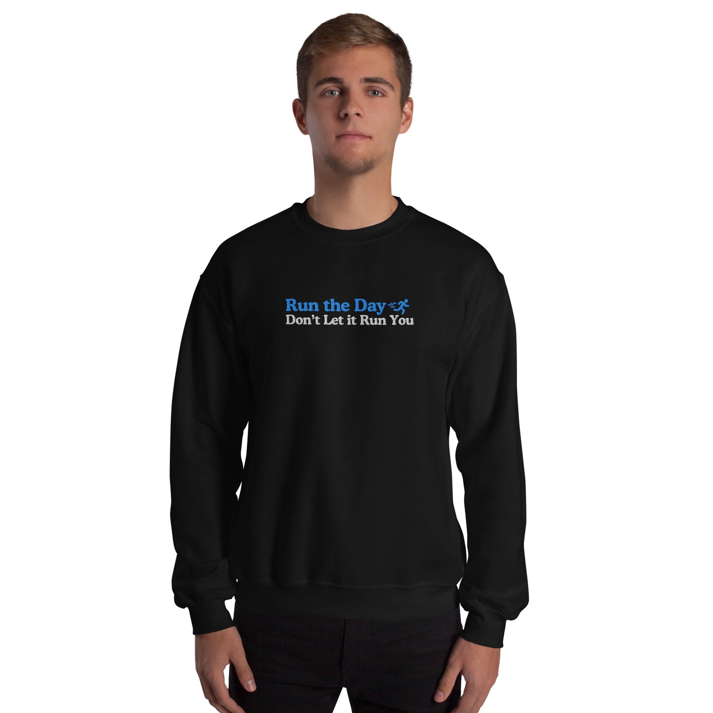 Run the Day, Don't Let it Run You Crewneck
