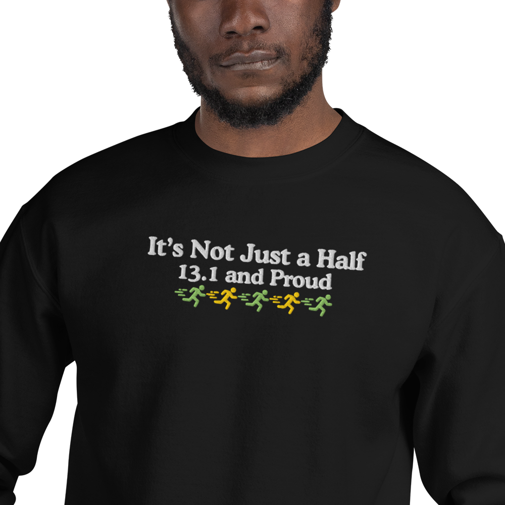 It's Not Just a Half, 13.1 and Proud Crewneck