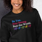 Be you. Stay Strong. Run the World Crewneck