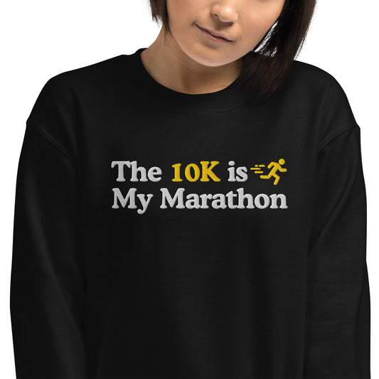 The 10K is My Marathon Crewneck