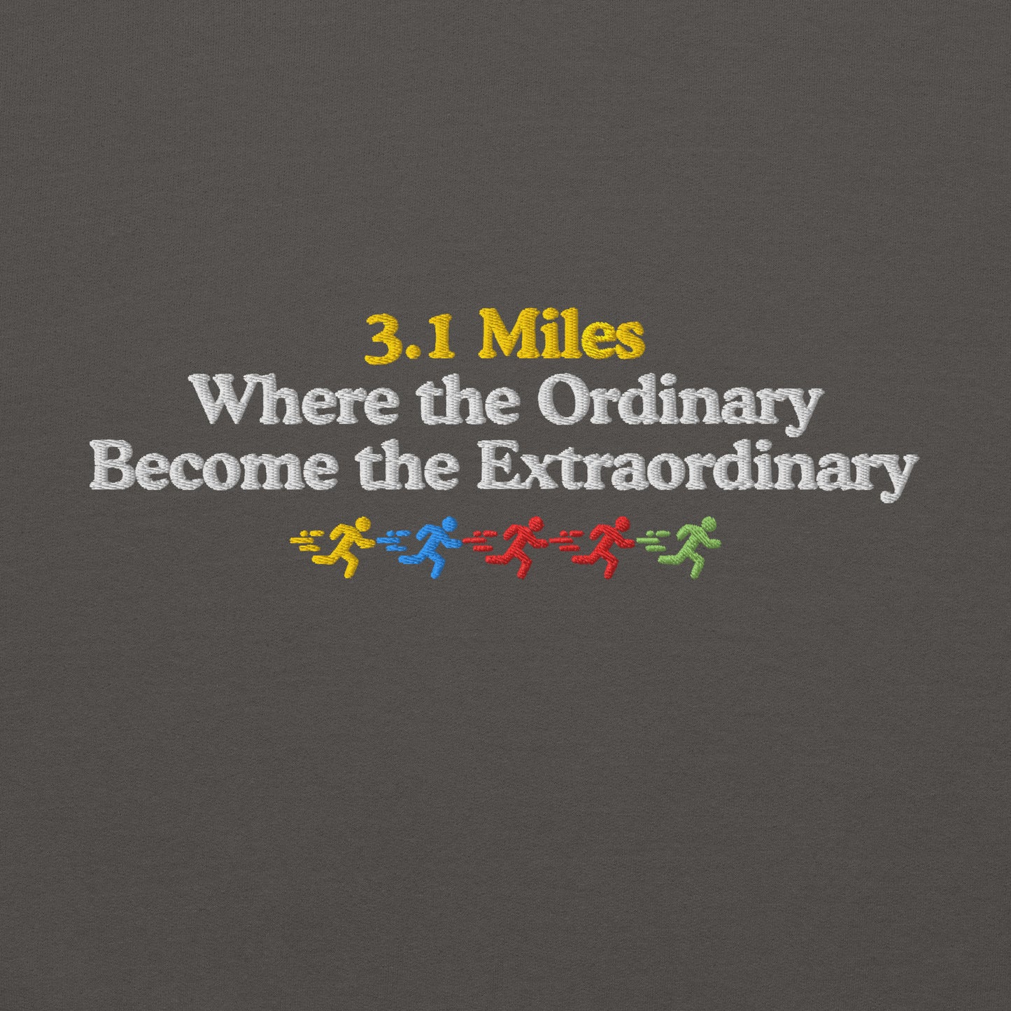 3.1 Miles, Where the Ordinary Become the Extraordinary Crewneck