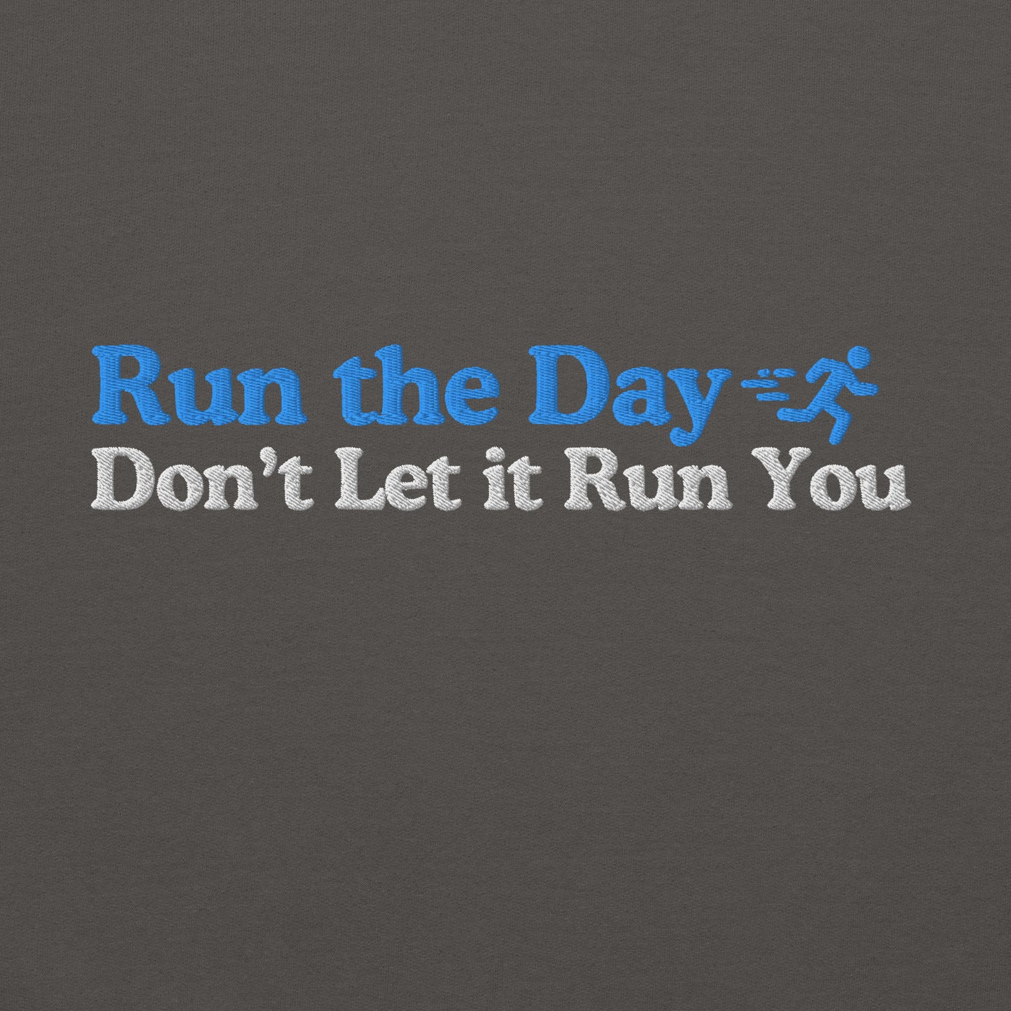 Run the Day, Don't Let it Run You Crewneck