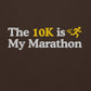 The 10K is My Marathon Crewneck