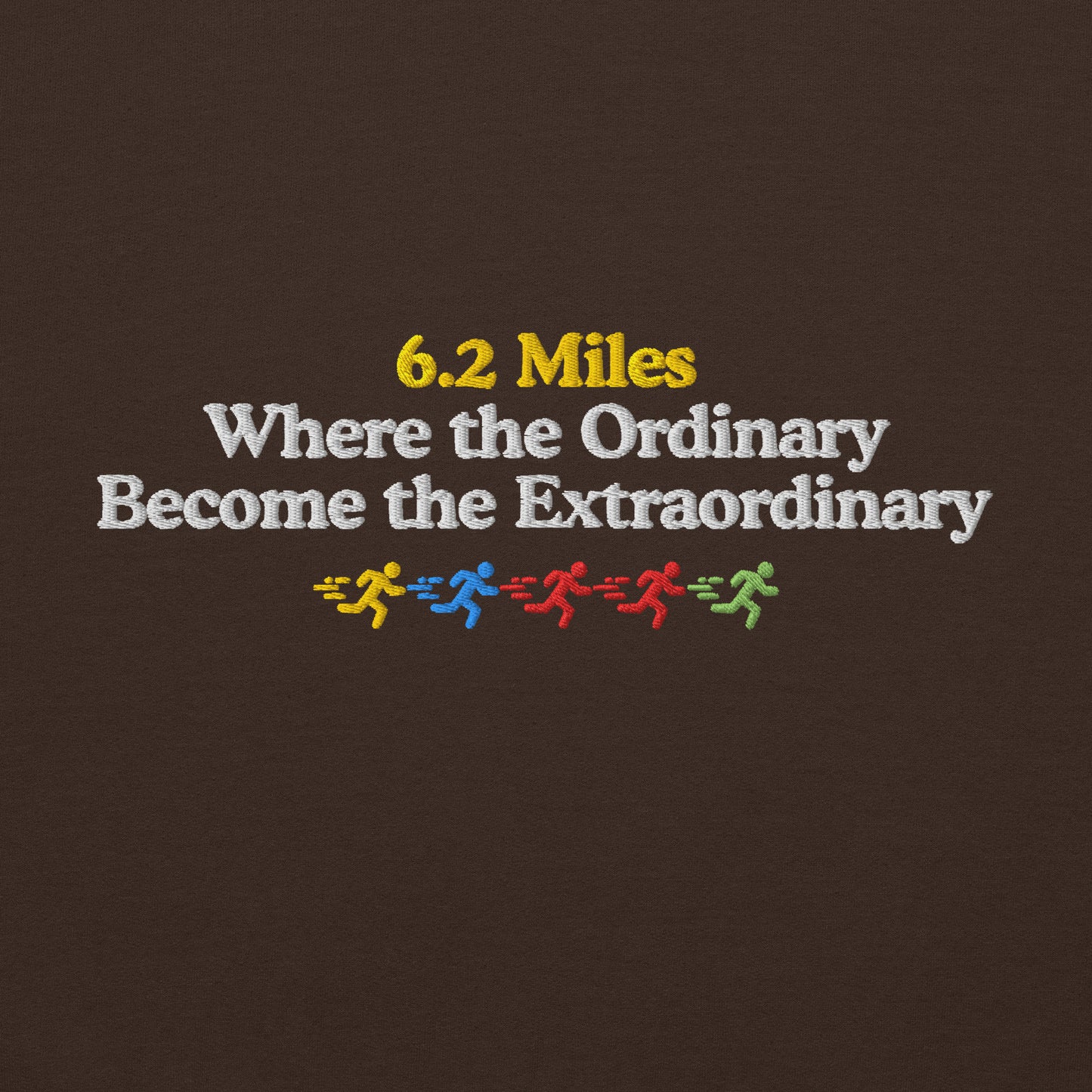 6.2 Miles, Where the Ordinary Becomes the Extraordinary Crewneck