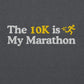 The 10K is My Marathon Crewneck