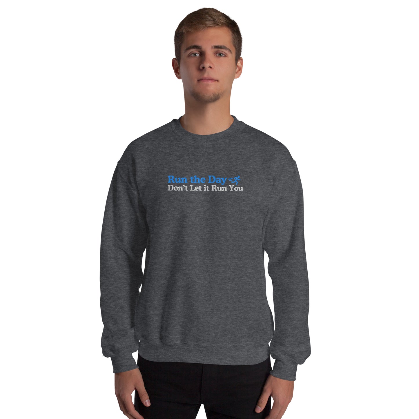 Run the Day, Don't Let it Run You Crewneck