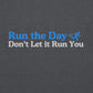 Run the Day, Don't Let it Run You Crewneck