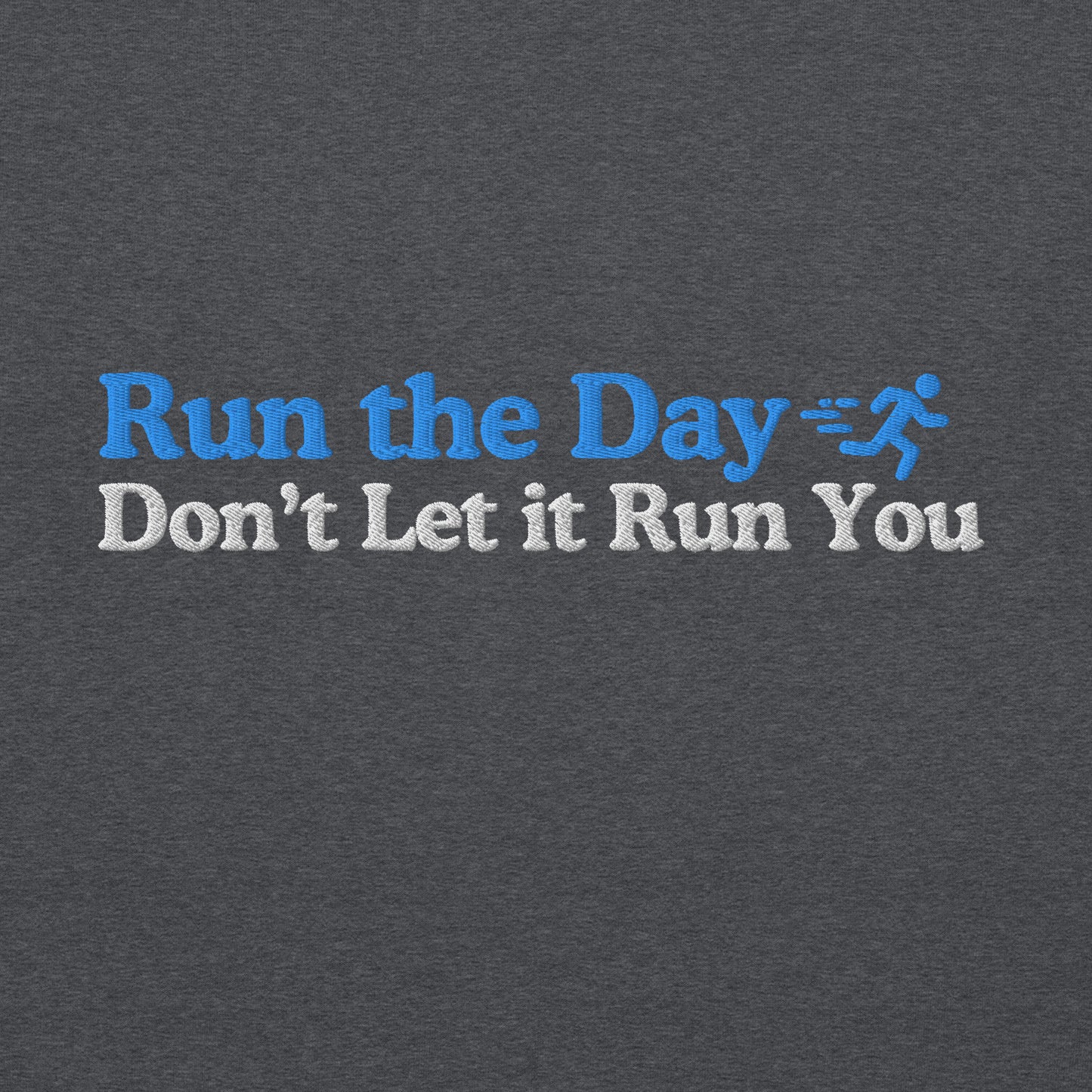 Run the Day, Don't Let it Run You Crewneck