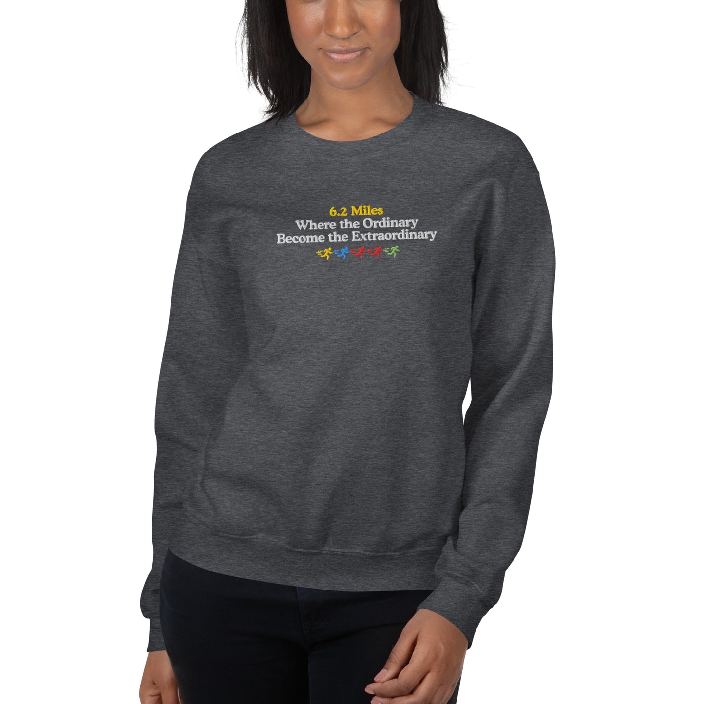 6.2 Miles, Where the Ordinary Becomes the Extraordinary Crewneck