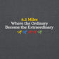 6.2 Miles, Where the Ordinary Becomes the Extraordinary Crewneck