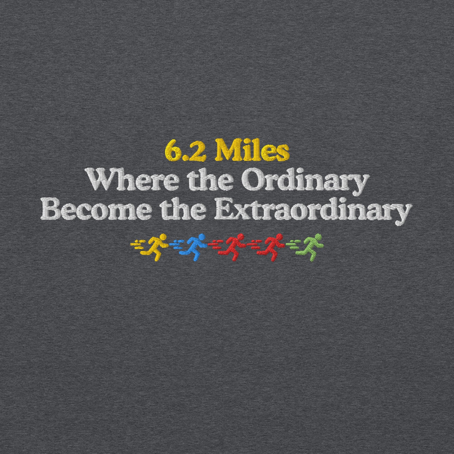 6.2 Miles, Where the Ordinary Becomes the Extraordinary Crewneck