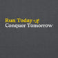 Run Today, Conquer Tomorrow Crewneck