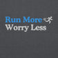 Run More, Worry Less Crewneck