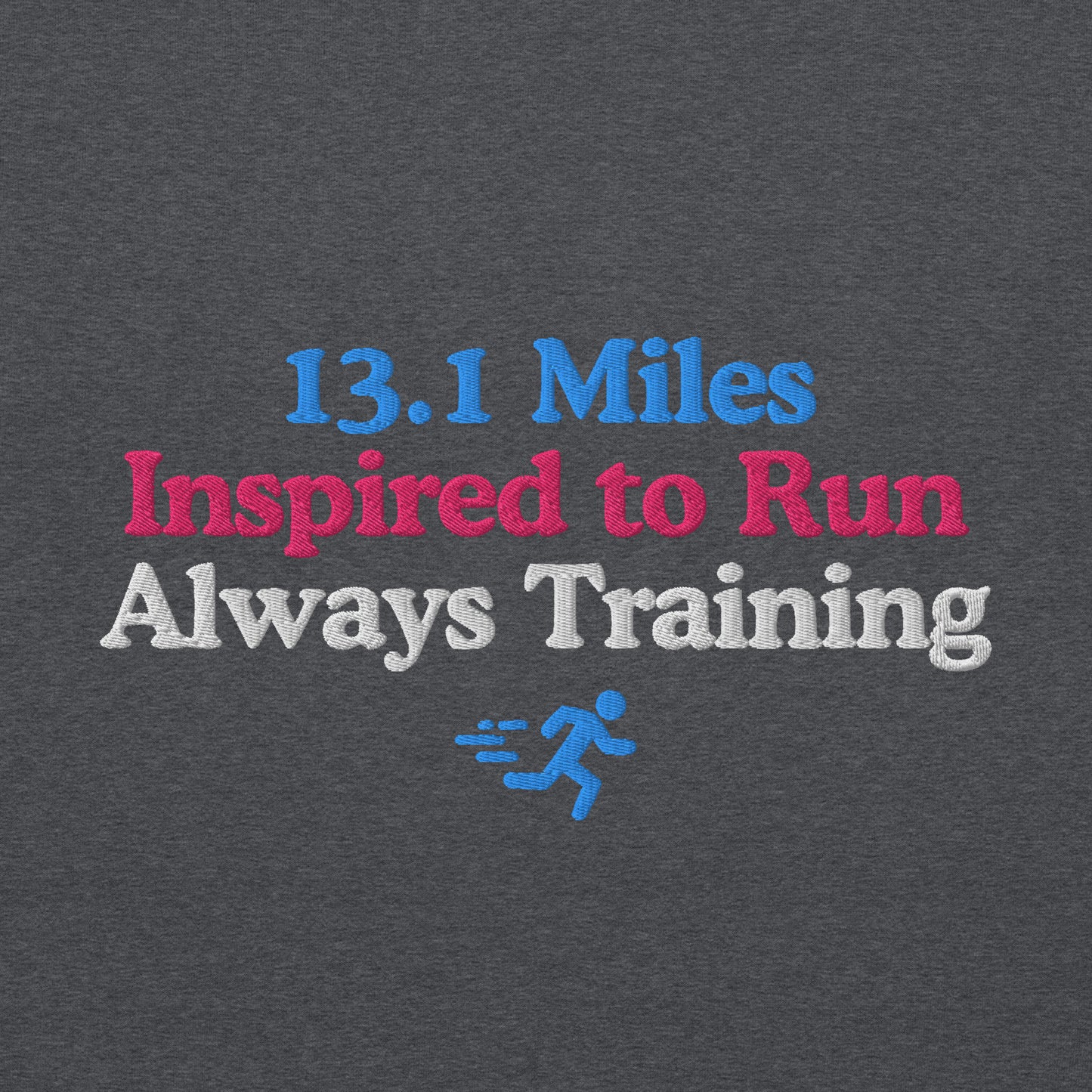 13.1 Miles Inspired to Run, Always Training Crewneck