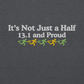 It's Not Just a Half, 13.1 and Proud Crewneck
