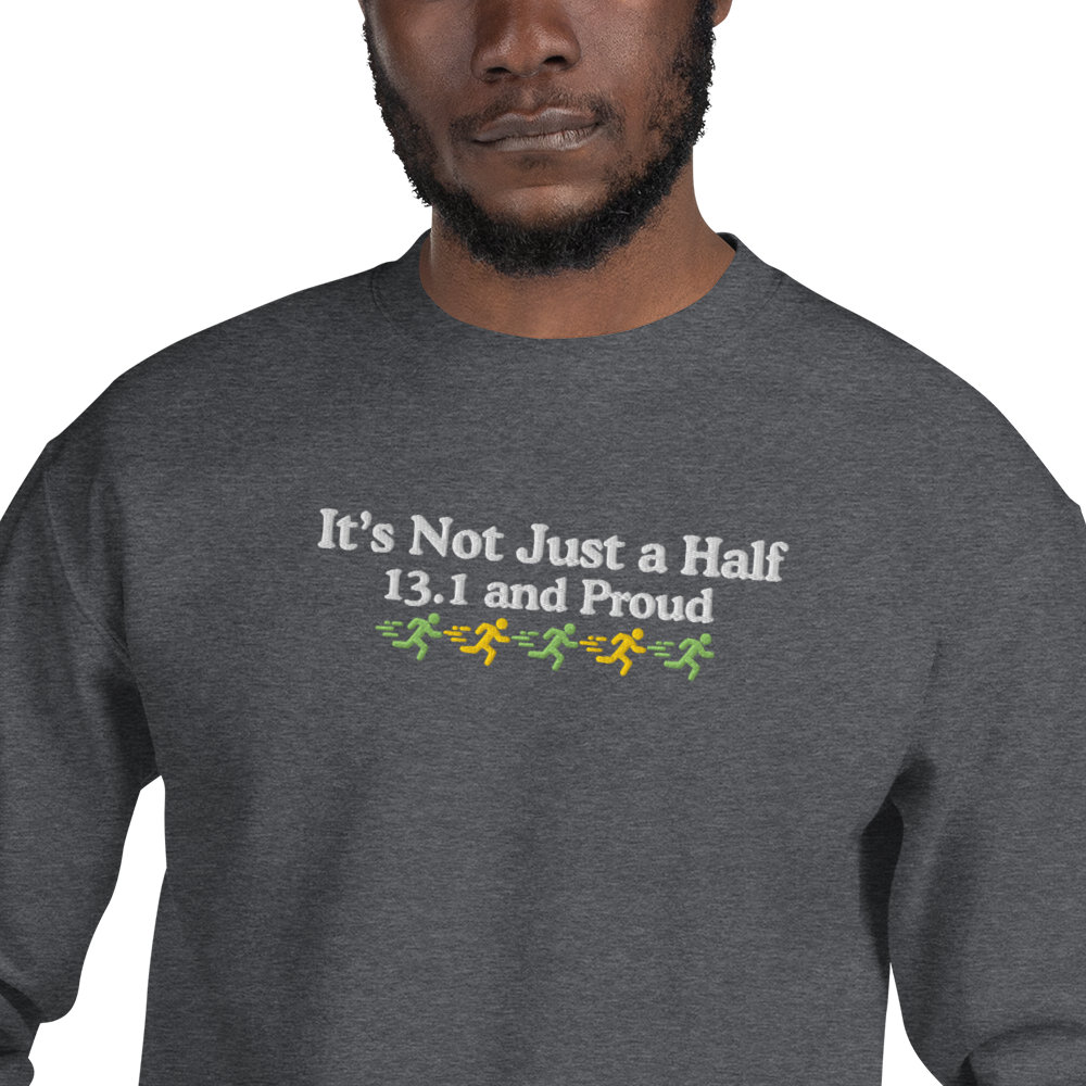 It's Not Just a Half, 13.1 and Proud Crewneck