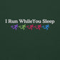 I Run While You Sleep Crewneck