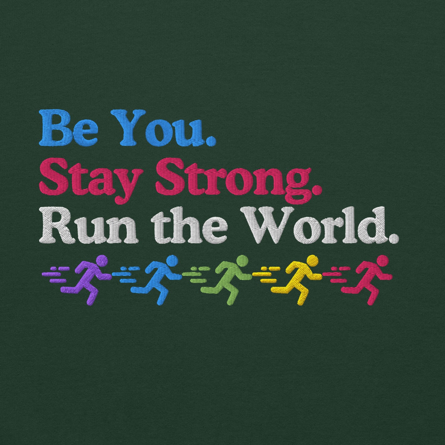 Be you. Stay Strong. Run the World Crewneck