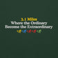 3.1 Miles, Where the Ordinary Become the Extraordinary Crewneck