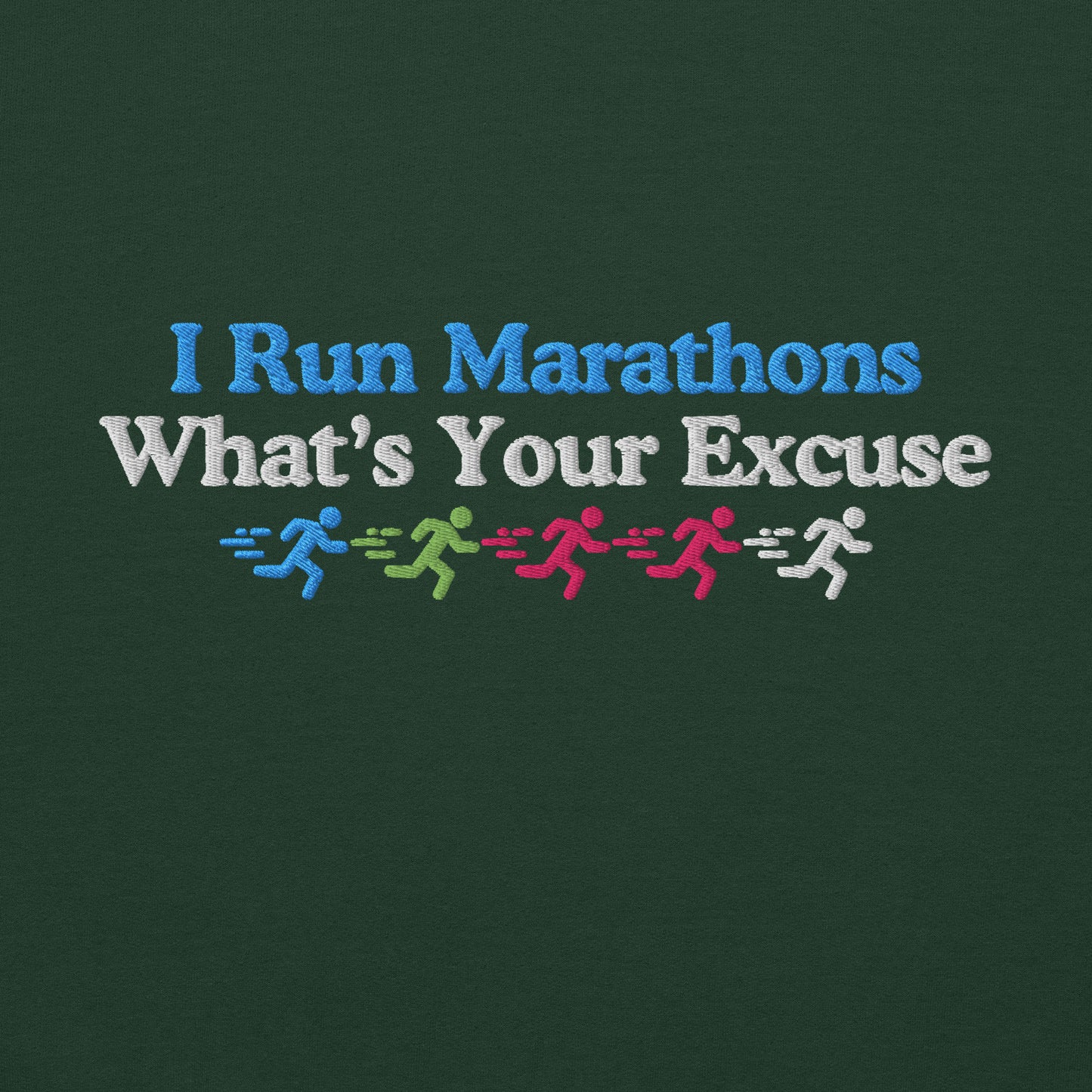 I Run Marathons, What's Your Excuse Crewneck