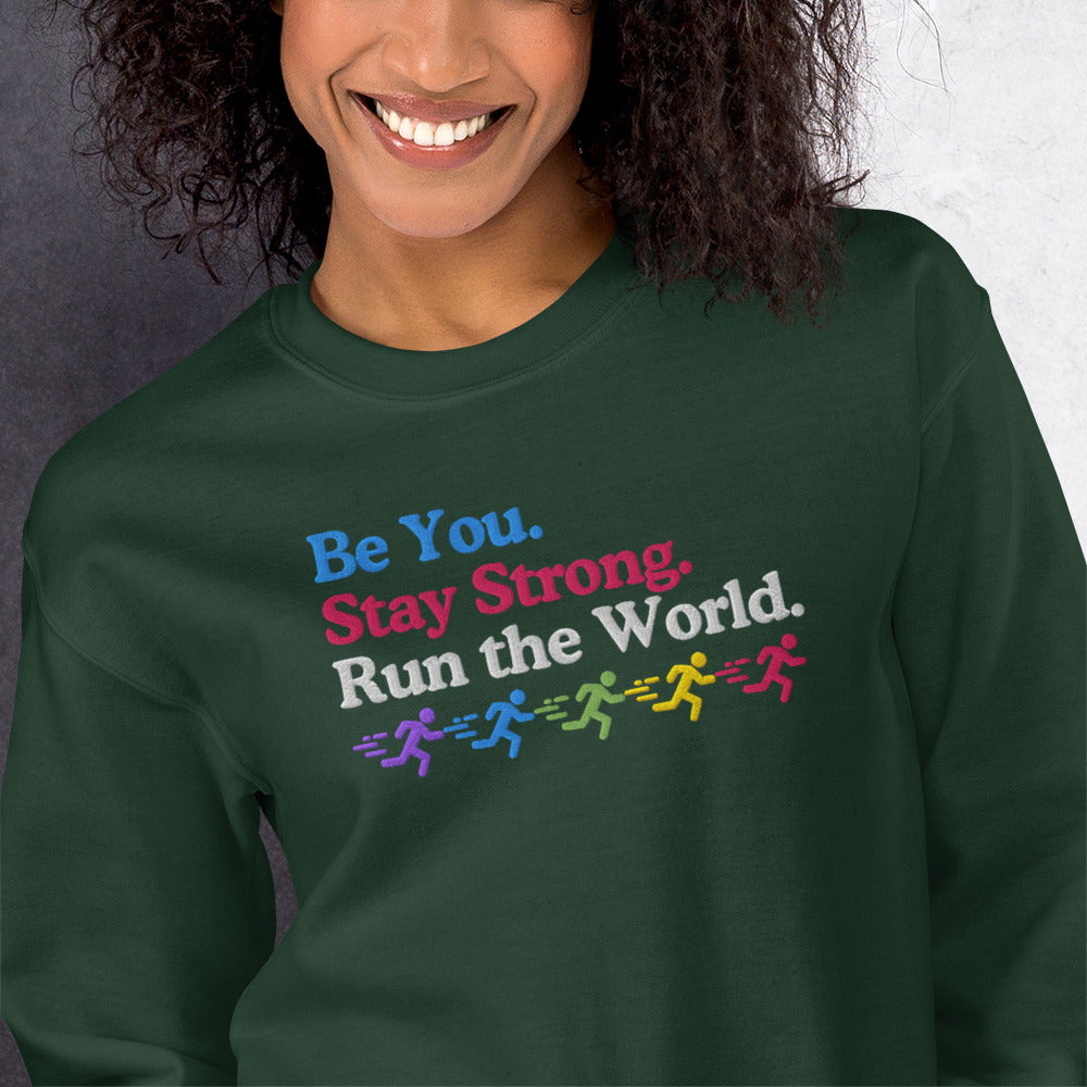 Be you. Stay Strong. Run the World Crewneck