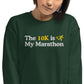 The 10K is My Marathon Crewneck