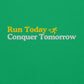 Run Today, Conquer Tomorrow Crewneck