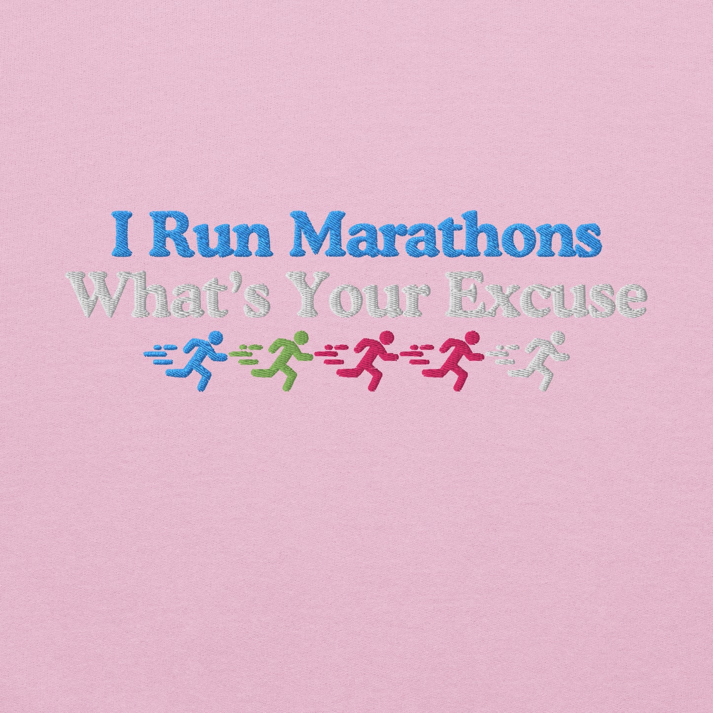 I Run Marathons, What's Your Excuse Crewneck
