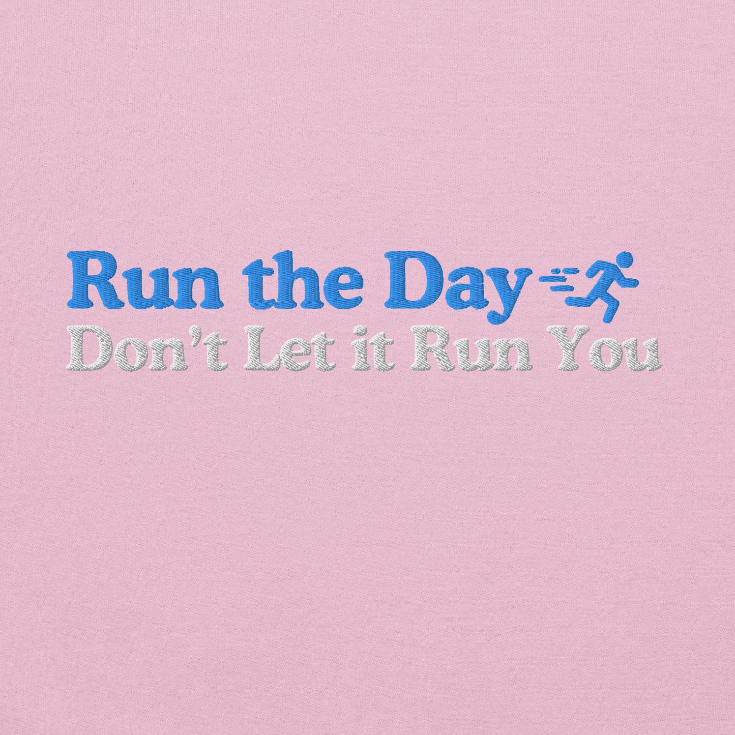 Run the Day, Don't Let it Run You Crewneck