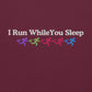 I Run While You Sleep Crewneck