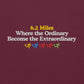 6.2 Miles, Where the Ordinary Becomes the Extraordinary Crewneck