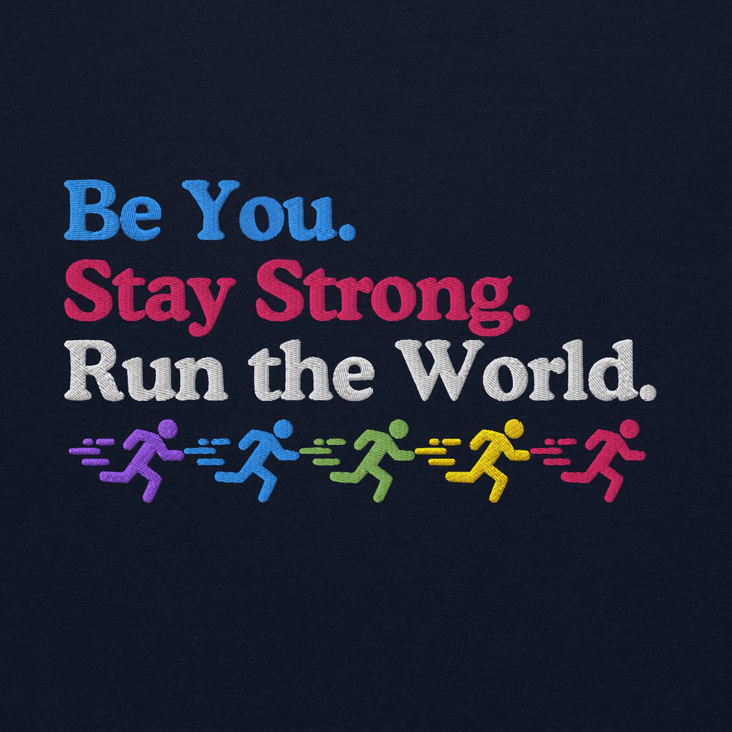 Be you. Stay Strong. Run the World Crewneck