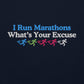 I Run Marathons, What's Your Excuse Crewneck