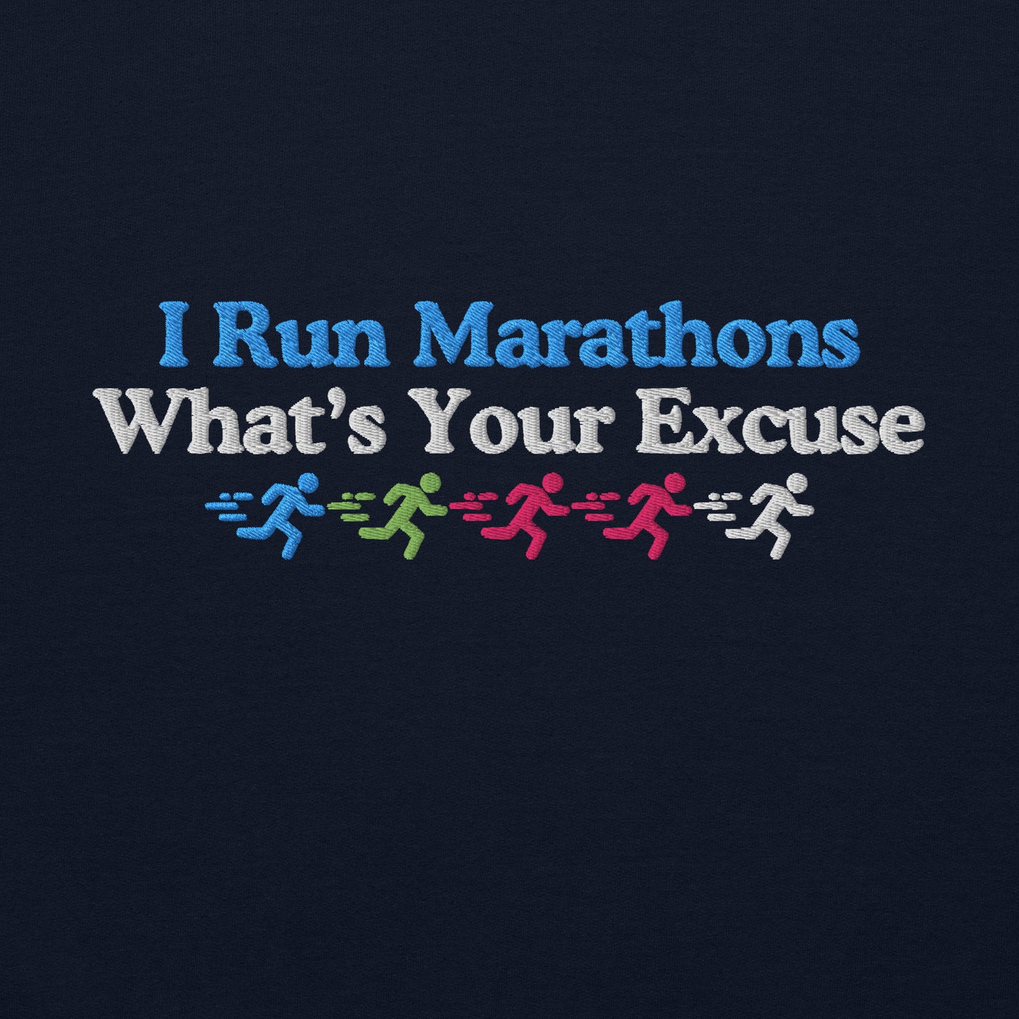 I Run Marathons, What's Your Excuse Crewneck