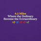 6.2 Miles, Where the Ordinary Becomes the Extraordinary Crewneck
