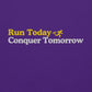 Run Today, Conquer Tomorrow Crewneck