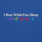 I Run While You Sleep Crewneck