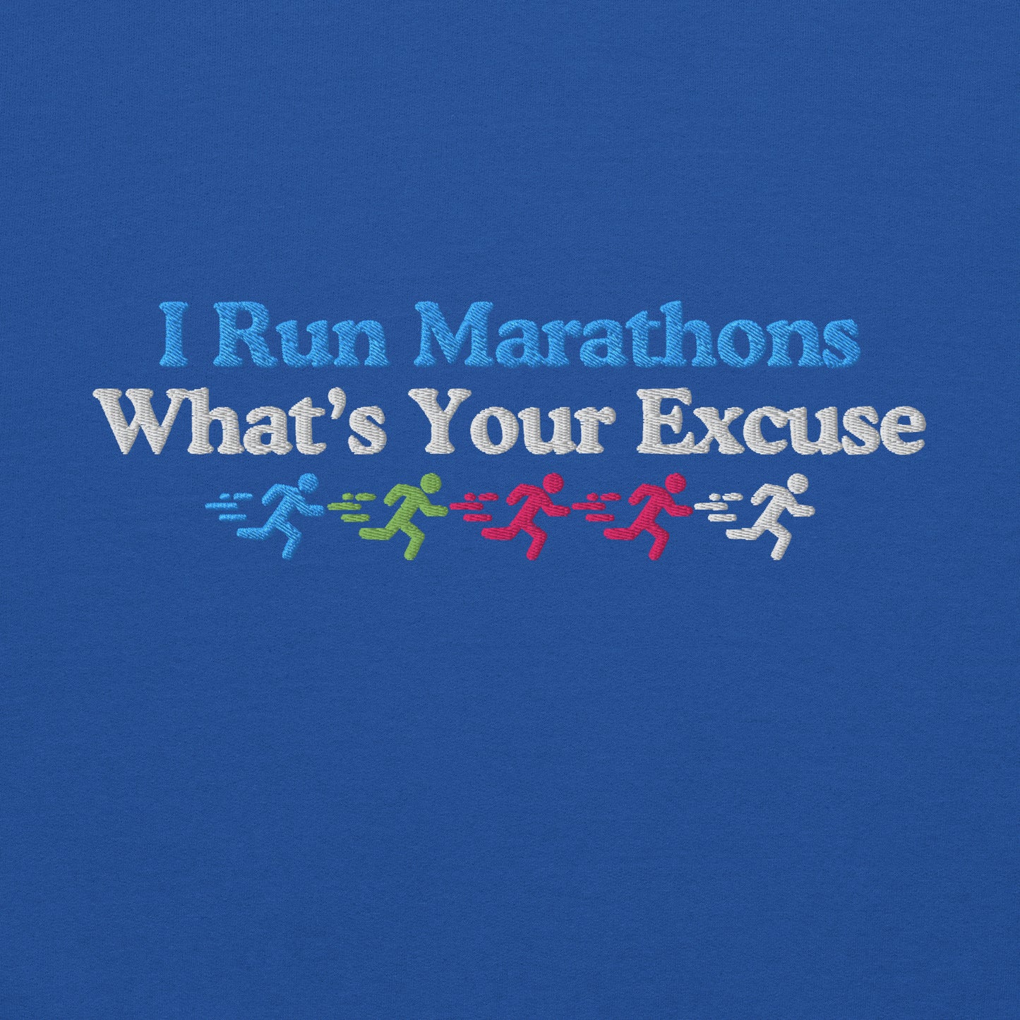 I Run Marathons, What's Your Excuse Crewneck