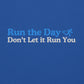 Run the Day, Don't Let it Run You Crewneck
