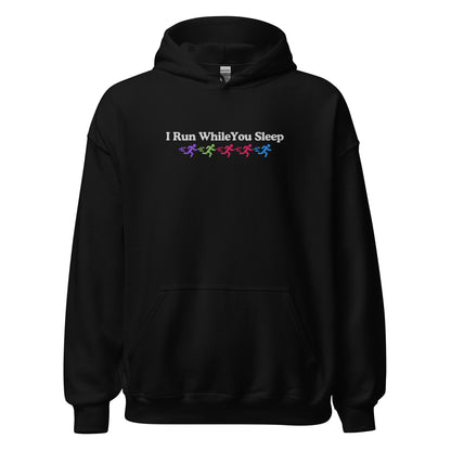 I Run While You Sleep Hoodie