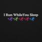 I Run While You Sleep Hoodie