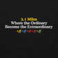 3.1  Miles Where the Ordinary Become the Extraordinary Hoodie