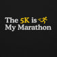 The 5K is My Marathon Hoodie