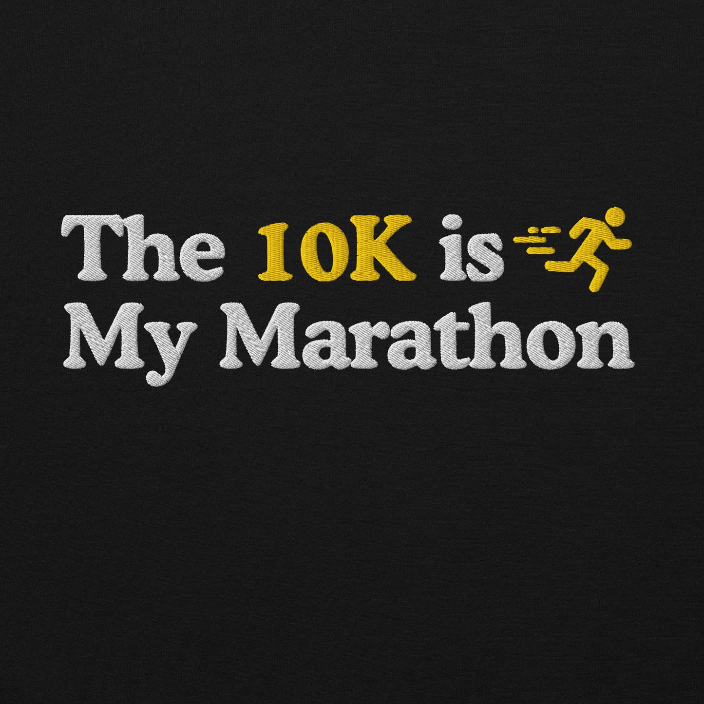The 10K is My Marathon Hoodie