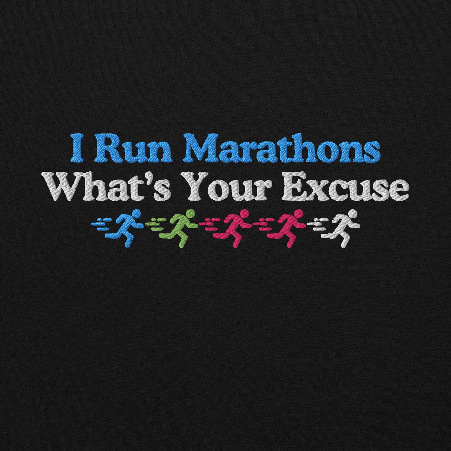 I Run Marathons, What's Your Excuse Hoodie
