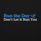Run the Day, Don't Let it Run You Hoodie