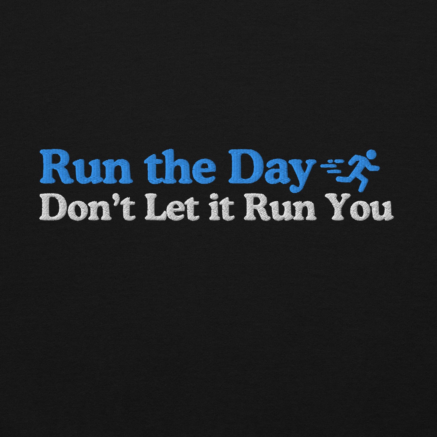 Run the Day, Don't Let it Run You Hoodie