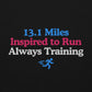 13.1 Miles Inspired to Run, Always Training Hoodie