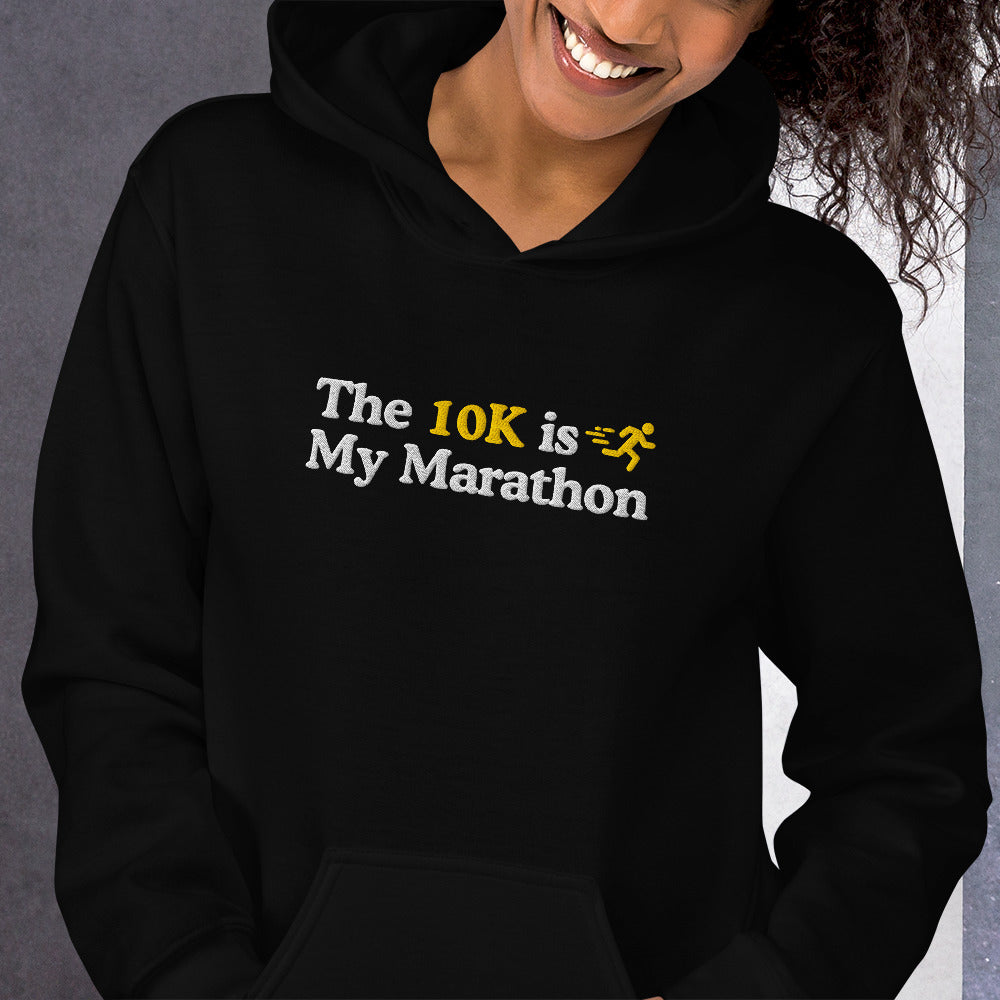 The 10K is My Marathon Hoodie